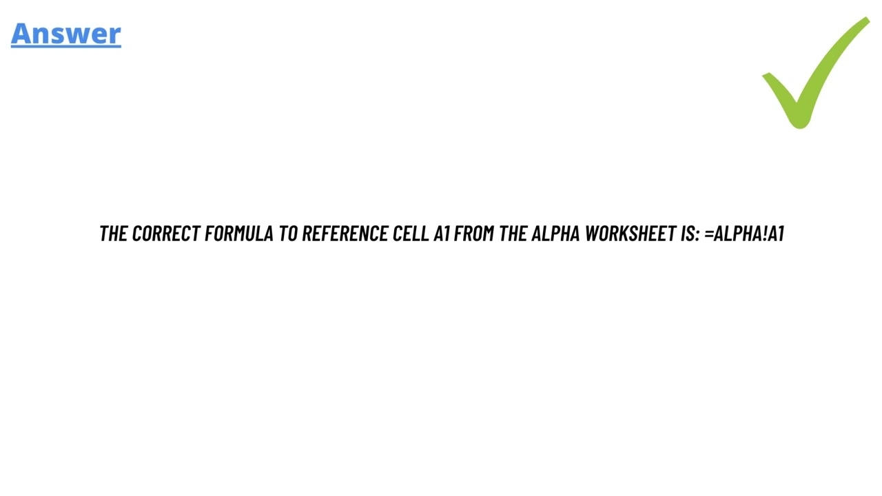 In A New Worksheet What s The Correct Formula To Reference Cell A1 From The ALPHA Worksheet YouTube