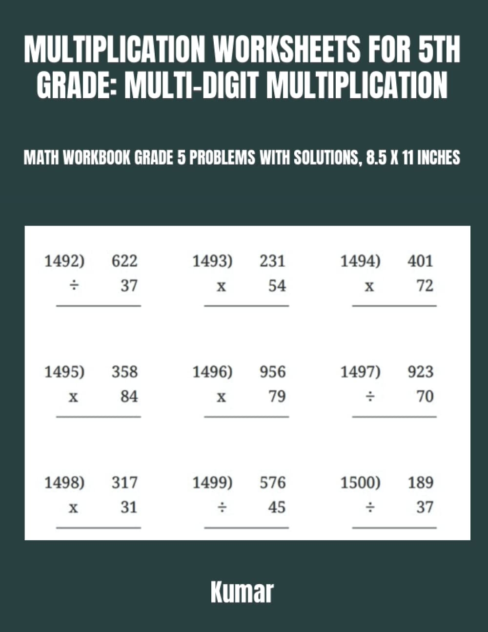 MULTIPLICATION WORKSHEETS FOR 5TH GRADE MULTI DIGIT MULTIPLICATION MATH WORKBOOK GRADE 5 PROBLEMS WITH SOLUTIONS 8 5 X 11 INCHES Kumar Amazon de Books